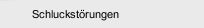 Schluckst&ouml;rungen